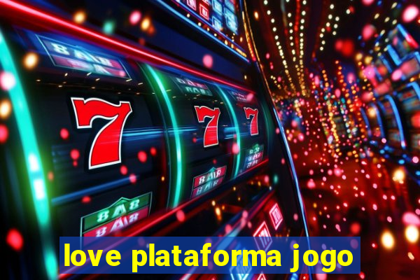 love plataforma jogo